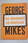 Los alemanes en mostaza / George Mikes