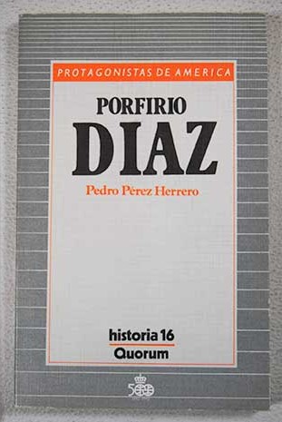 Porfirio Daz / Pedro Prez Herrero