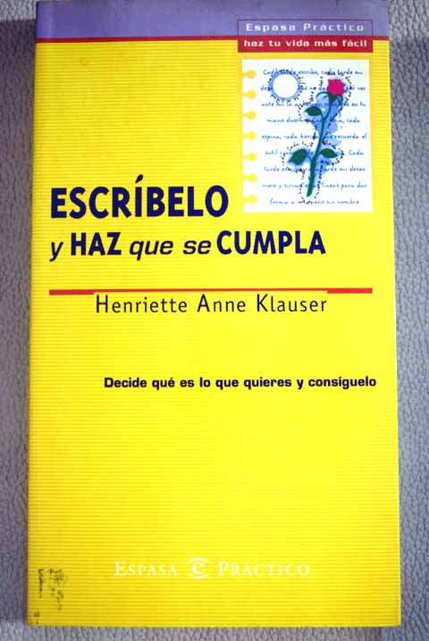 Escrbelo y haz que se cumpla / Henriette Anne Klauser