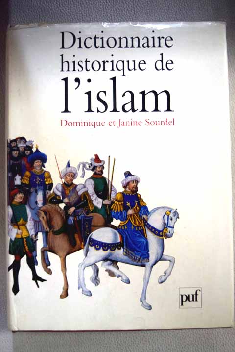 Dictionnaire historique de l Islam / Janine Sourdel