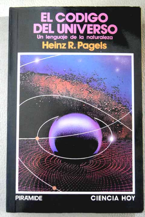 El código del universo el lenguaje de la Naturaleza / Heinz R Pagels