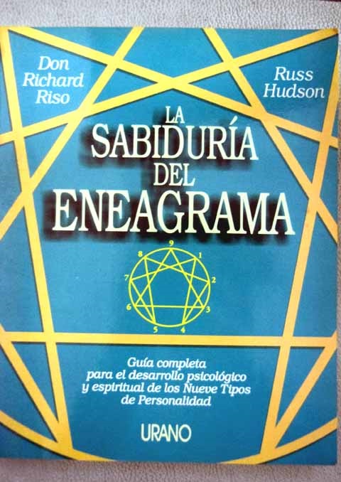 La sabidura del eneagrama gua completa para el crecimiento psquico y espiritual de los nueve tipos de personalidades / Don Richard Riso