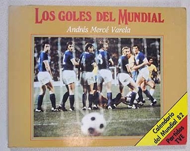Los goles del mundial / Andrs Merc Varela