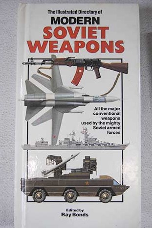 The Illustrated directory of modern Soviet weapons / BONDS RAY Bonds Ray