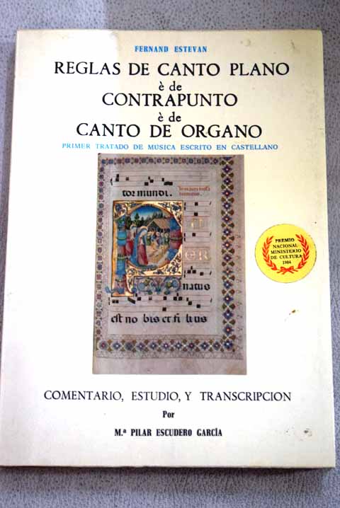 Reglas de canto plano  de contrapunto  de canto de organo primer tratado de msica escrito en castellano de Fernand Estevan / Fernand Estevan