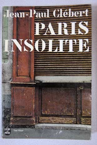 Paris insolite / Jean Paul Clbert