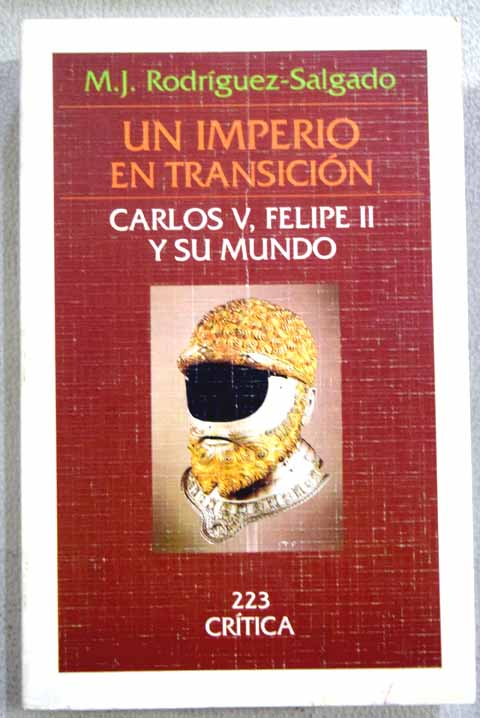 Un imperio en transicin Carlos V Felipe II y su mundo 1551 1559 / M J Rodrguez Salgado