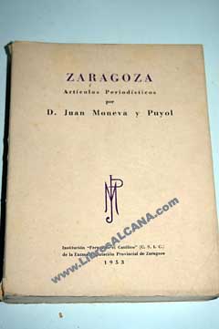 Zaragoza artculos periodsticos / Juan Moneva y Puyol