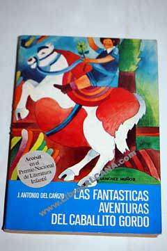 Las fantsticas aventuras del caballito gordo / Jos Antonio del Caizo