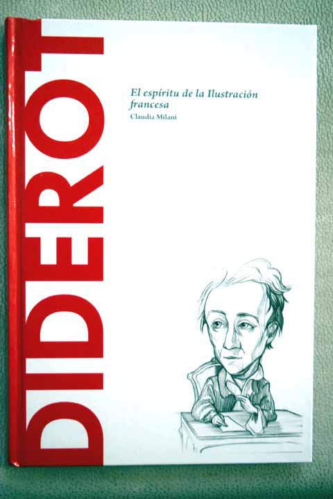 Diderot el espíritu de la ilustración francesa / Claudia Milani