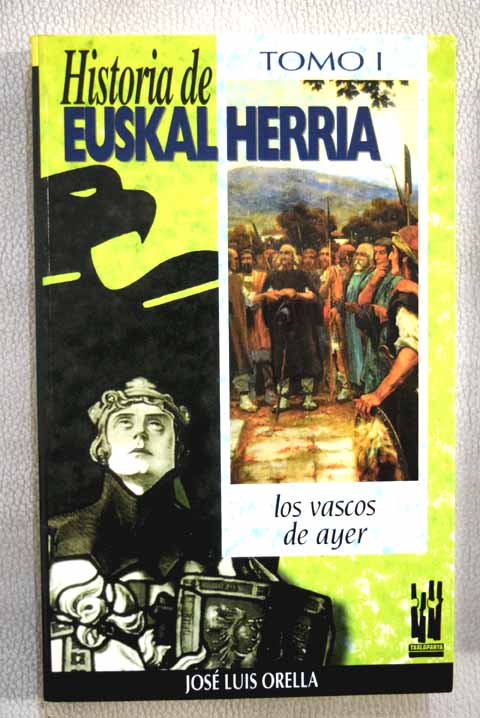 Historia de Euskal Herria Tomo I Los vascos de ayer / Jos Luis Orella