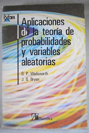 Aplicaciones de la teoría de probabilidades y variables aleatorias / George Proctor Wadsworth