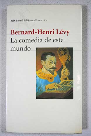 La comedia de este mundo / Bernard Henri Lvy