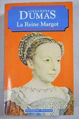 La reine Margot / Alejandro Dumas