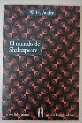 El mundo de Shakespeare / W H Auden