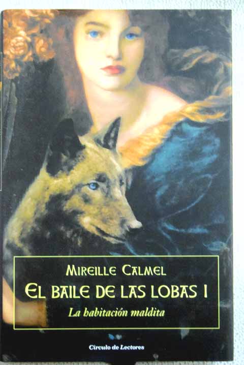 El baile de las lobas La habitacin maldita La venganza de Isabeau / Mireille Calmel