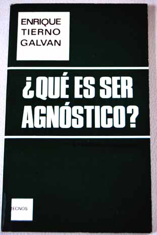 Qu es ser agnstico / Enrique Tierno Galvn