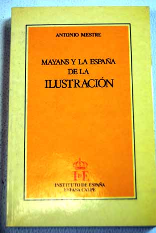 Mayans y la Espaa de la Ilustracin / Antonio Mestre