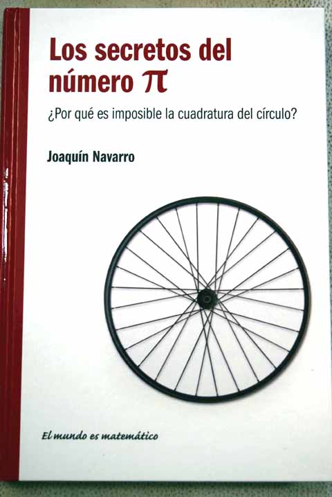 Los secretos del nmero pi por qu es imposible la cuadratura del crculo / Joaqun Navarro