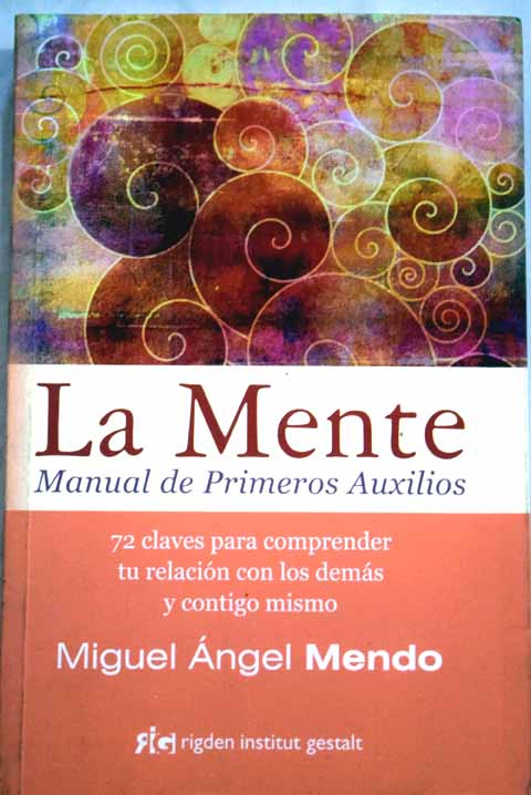 La mente manual de primeros auxilios / Miguel ngel Mendo