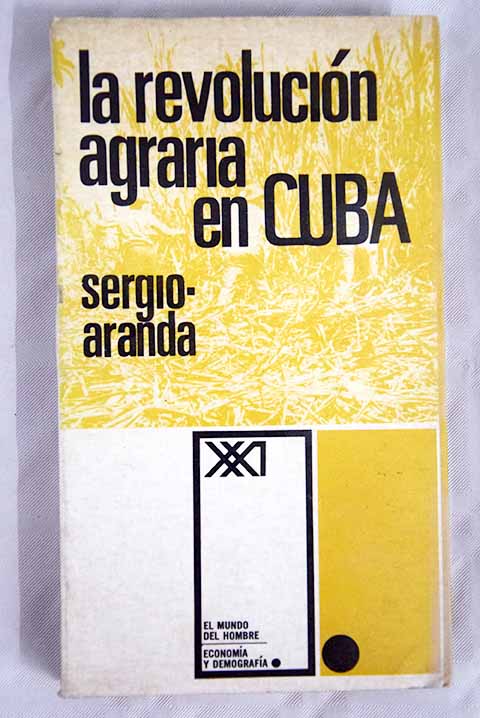 La revolucin agraria en Cuba / Sergio Aranda