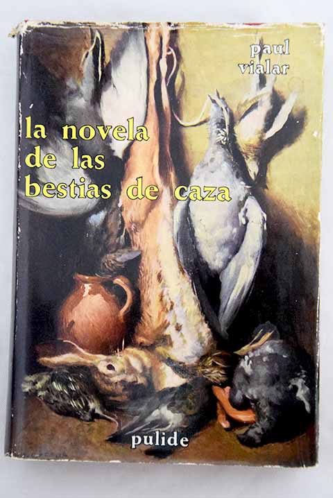 La novela de las bestias de caza / Paul Vialar