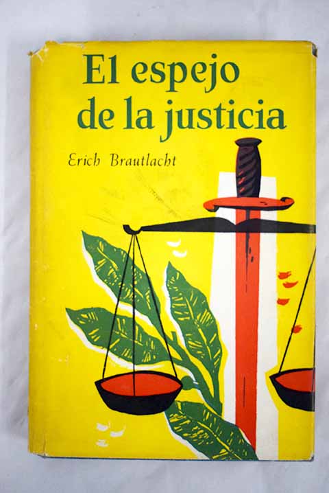 El espejo de la justicia Memorias de un juez / Erich Brautlacht