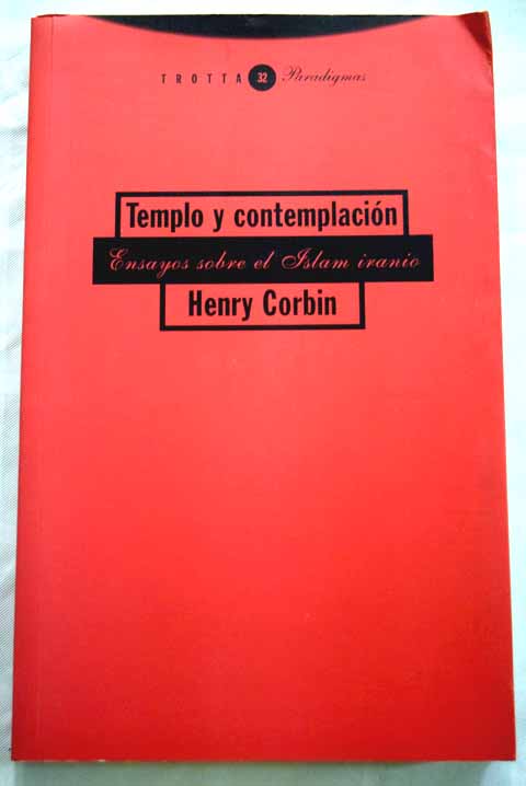 Templo y contemplacin ensayos sobre el Islam iranio / Henry Corbin