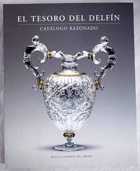 El tesoro del Delfn alhajas de Felipe V recibidas por herencia de su padre Luis gran Delfn de Francia / Leticia Arbeteta