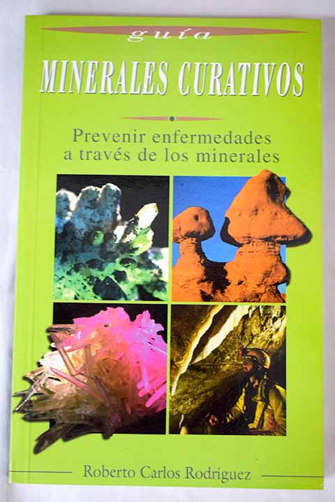 Minerales curativos prevenir enfermedades a travs de los minerales / Adolfo Prez Agust