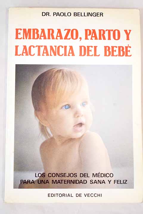 Embarazo parto y lactancia del beb / Paolo Bellinger