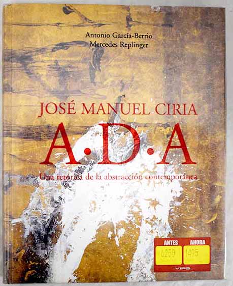 Jos Manuel Ciria A D A una retrica de la abstraccin contempornea Galera Salvador Daz / Antonio Garca Berrio