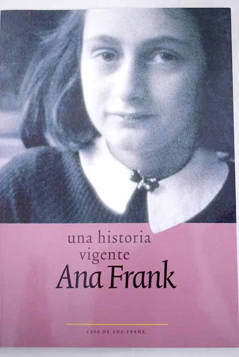Ana Frank una historia vigente / Anne Frank