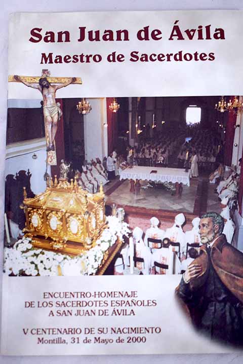 San Juan de vila maestro de sacerdotes encuentro homenaje de los sacerdotes espaoles a San Juan de vila Montilla 31 de mayo de 2000