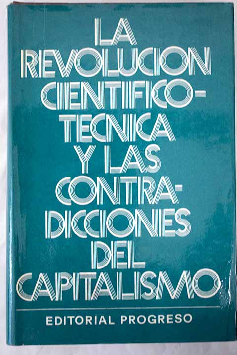 La revolucin cientfico tcnica y las contradicciones del capitalismo conferencia Terica Internacional Mosc 21 23 de mayo de 1979