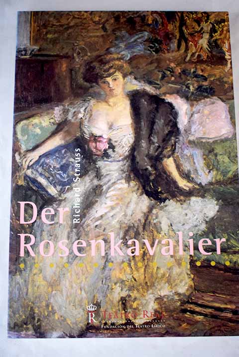 Der Rosenkavalier Komdie fr Musik en tres actos / Richard Strauss