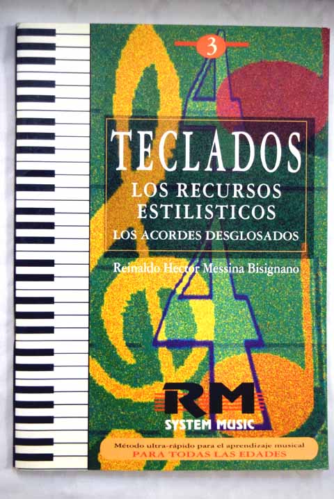 Teclados 3 los recursos estilísticos los acordes desglosados / Reinaldo Héctor Messina Bisignano