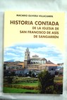 Historia contada de la Iglesia de San Francisco de Asís de Sangarrén / Macario Olivera Villacampa