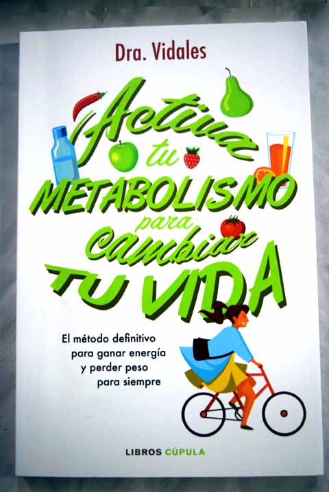 Activa tu metabolismo para cambiar tu vida / Dra Vidales