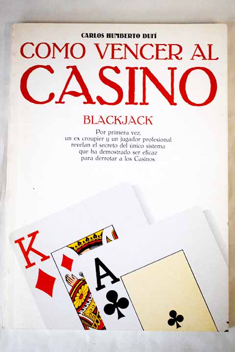 Cmo vencer al casino blackjack / Carlos Humberto Duf