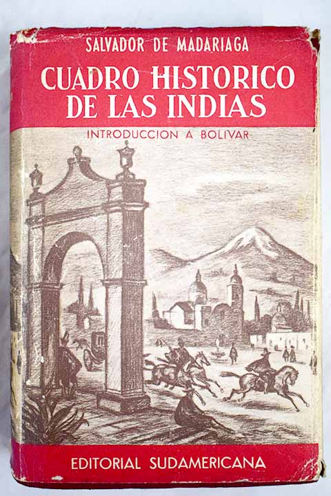 Cuadro histrico de las Indias Introduccin a Bolvar / Salvador de Madariaga