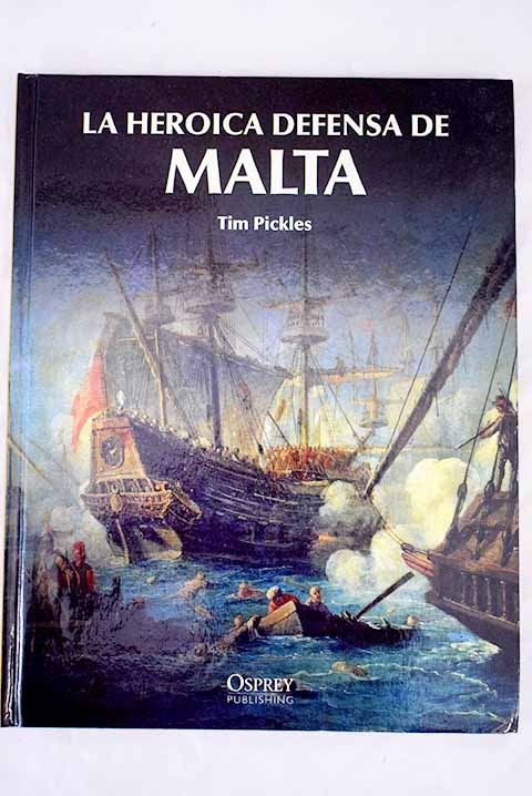 La heroica defensa de Malta / Tim Pickles