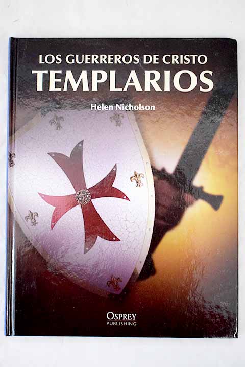 Los guerreros de Cristo templarios / Helen J Nicholson