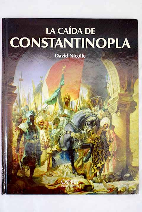 La cada de Constantinopla / David Nicolle