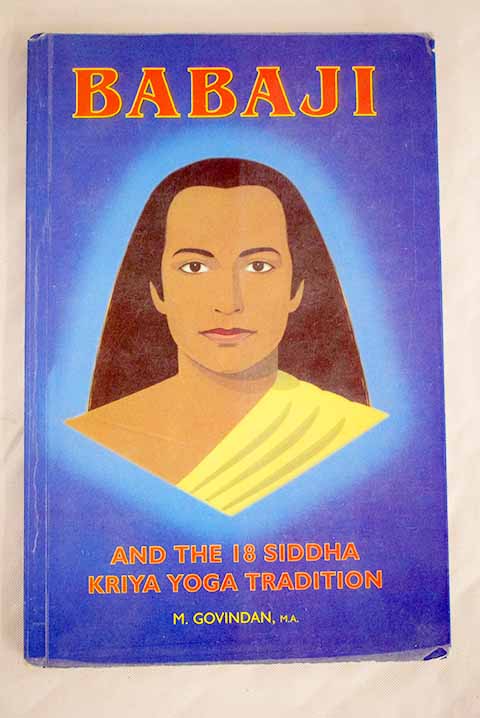 Babaji and the 18 Siddha Kriya Yoga tradition / Marshall Govindan