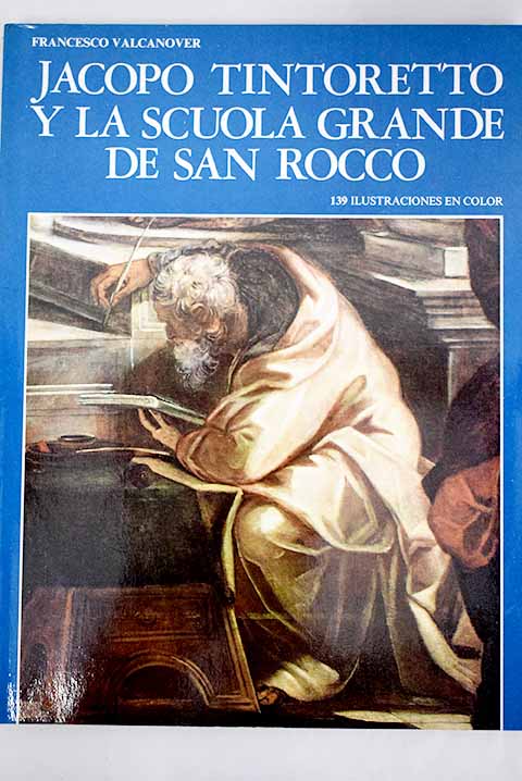 Jacopo Tintoretto y la Scuola Grande de San Rocco / Francesco Valcanover