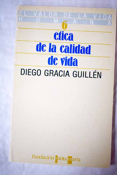 Etica de la calidad de vida / Diego Gracia Guilln