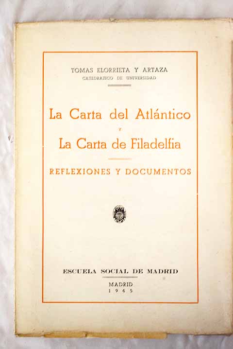 La Carta del Atlántico y la Carta de Filadelfia reflexiones y documentos / Tomás Elorrieta y Artaza