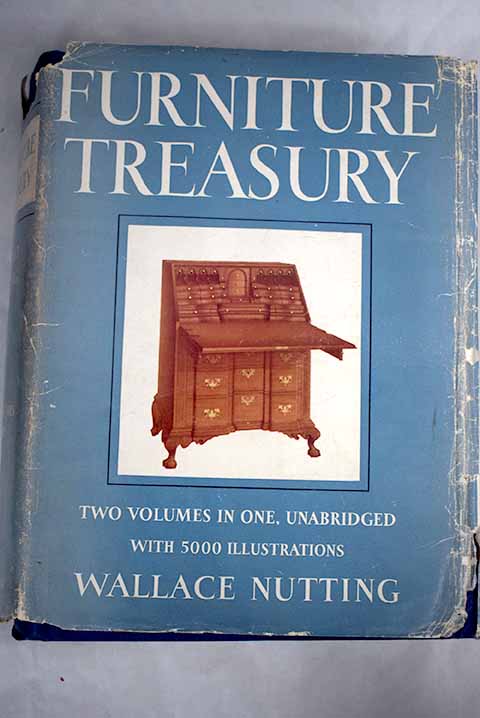 Furniture treasury Mostly of American Origin / Wallace Nutting