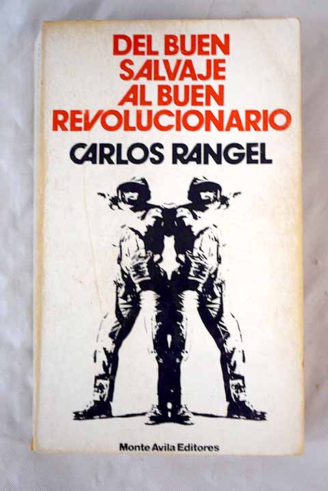 Del buen salvaje al buen revolucionario / Carlos Rangel